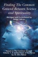 Finding the Common Ground Between Science & Spirituality di Robyn E. Lebron edito da Yorkshire Publishing