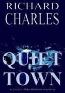 Quiet Town di Richard Charles edito da Createspace Independent Publishing Platform
