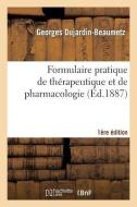 Formulaire Pratique De Thï¿½rapeutique Et De Pharmacologie di Dujardin-Beaumetz-G edito da Hachette Livre - Bnf