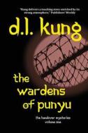 The Wardens of Punyu: (The Handover Mysteries) di D. L. Kung edito da Eyes & Ears Editions