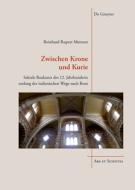 Zwischen Krone und Kurie di Reinhard Rupert Metzner edito da Gruyter, Walter de GmbH