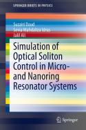 Simulation of Optical Soliton Control in Micro- and Nanoring Resonator Systems di Suzairi Daud, Sevia Mahdaliza Idrus, Jalil Ali edito da Springer-Verlag GmbH