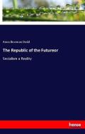 The Republic of the Futureor di Anna Bowman Dodd edito da hansebooks