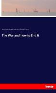 The War and how to End it di Daniel Murray Pamphlet Collection, William Neill Slocum edito da hansebooks