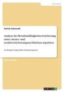 Analyse der Berufsunfähigkeitsversicherung unter steuer- und sozialversicherungsrechtlichen Aspekten di Patrick Schwandt edito da GRIN Verlag