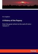 A History of the Papacy di M. Creighton edito da hansebooks