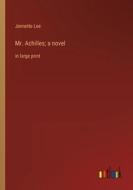 Mr. Achilles; a novel di Jennette Lee edito da Outlook Verlag