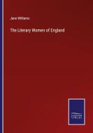 The Literary Women of England di Jane Williams edito da Salzwasser-Verlag