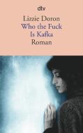 Who the Fuck Is Kafka di Lizzie Doron edito da dtv Verlagsgesellschaft