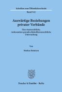 Auswärtige Beziehungen privater Verbände. di Markus Heintzen edito da Duncker & Humblot