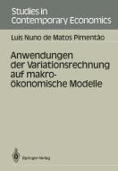Anwendungen der Variationsrechnung auf makroökonomische Modelle di Luis N. De Matos Pimentao edito da Springer Berlin Heidelberg