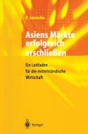 Asiens Märkte erfolgreich erschließen di Peter Janocha edito da Springer Berlin Heidelberg
