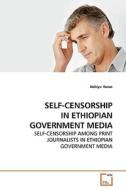 SELF-CENSORSHIP IN ETHIOPIAN GOVERNMENT MEDIA di Nebiyu Yonas edito da VDM Verlag