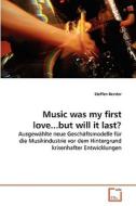 Music was my first love...but will it last? di Steffen Berster edito da VDM Verlag