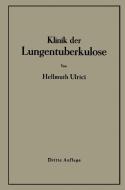 Klinik der Lungentuberkulose di H. Ulrici edito da Springer Berlin Heidelberg
