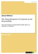The Financial Impacts of Corporate Social Responsibility di Samuel Williams edito da GRIN Publishing