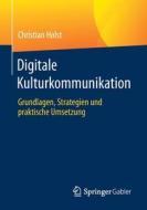Digitale Kulturkommunikation di Christian Holst edito da Springer-Verlag GmbH
