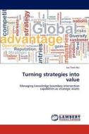 Turning strategies into value di Loi Teck Hui edito da LAP Lambert Academic Publishing