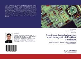 Oxadiazole based oligomers used in organic field-effect transistors di Ahmad Irfan, Abdullah G. Al-Sehemi, Fatima Ijaz edito da LAP Lambert Academic Publishing