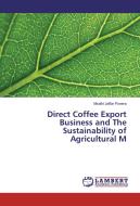 Direct Coffee Export Business and The Sustainability of Agricultural M di Msafiri Jaffar Ponera edito da LAP Lambert Academic Publishing