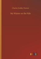 My Winter on the Nile di Charles Dudley Warner edito da Outlook Verlag