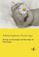 Beiträge zur Psychologie und Physiologie der Sinnesorgane di Wilhelm Engelmann, Theodor Lipps edito da Vero Verlag