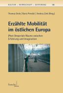 Erzählte Mobilität im östlichen Europa di Thomas Grob, Boris Previsic, Andrea Zink edito da Francke A. Verlag