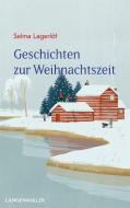 Geschichten zur Weihnachtszeit di Selma Lagerlöf edito da Langen - Mueller Verlag