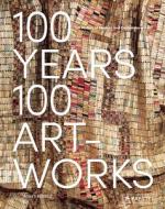 100 Years, 100 Artworks: A History Of Modern And Contemporary Art di Agnes Berecz edito da Prestel