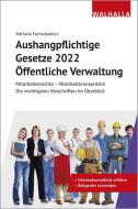 Aushangpflichtige Gesetze 2022 Öffentliche Verwaltung di Walhalla Fachredaktion edito da Walhalla und Praetoria