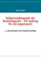 Religionsp Dagogik Der Nachkriegszeit - Ein Auftrag Fur Die Gegenwart? di Stefan Kugler edito da Books On Demand
