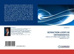 RETRACTION LOOPS IN ORTHODONTICS di Praveen B S edito da LAP Lambert Acad. Publ.