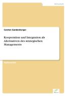 Kooperation und Integration als Alternativen des strategischen Managements di Carsten Gandenberger edito da Diplom.de
