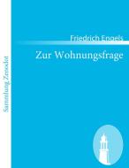 Zur Wohnungsfrage di Friedrich Engels edito da Contumax