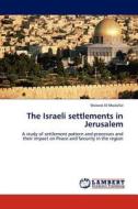 The Israeli settlements in Jerusalem di Waleed Al-Modallal edito da LAP Lambert Acad. Publ.