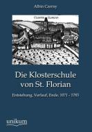 Die Klosterschule von St. Florian di Albin Czerny edito da UNIKUM