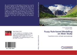 Fuzzy Rule-based Modelling on River Study di Biman Chandra Chetia, Swapnali Gogoi edito da LAP Lambert Acad. Publ.