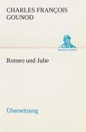 Romeo Und Julie di Charles Francois Gounod edito da Tredition Classics