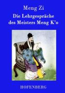 Die Lehrgespräche des Meisters Meng K'o di Meng Zi edito da Hofenberg