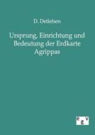 Ursprung, Einrichtung und Bedeutung der Erdkarte Agrippas di D Detlefsen edito da Europ.Geschichtsverlag