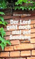 Der Lord geht noch mal auf Sendung di Eckhard Mieder edito da Edition Ost Im Verlag Das