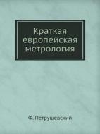 Kratkaya Evropejskaya Metrologiya di F Petrushevskij edito da Book On Demand Ltd.