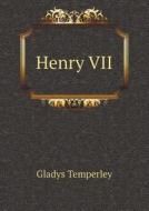 Henry Vii di Gladys Temperley edito da Book On Demand Ltd.