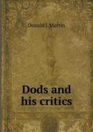 Dods And His Critics di Donald J Martin edito da Book On Demand Ltd.