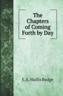 The Chapters of Coming Forth by Day di E. A. Wallis Budge edito da Book on Demand Ltd.