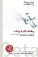 X-Ray Reflectivity di Lambert M. Surhone, Miriam T. Timpledon, Susan F. Marseken edito da Betascript Publishing
