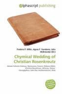 Chymical Wedding Of Christian Rosenkreutz edito da Vdm Publishing House