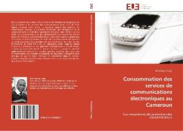 Consommation des services de communications électroniques au Cameroun di Dominique Long edito da Editions universitaires europeennes EUE