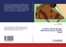 Leather Goods Design, Manufacturing & Quality Book di Terefe Alemu edito da LAP LAMBERT Academic Publishing