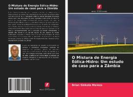 O Mistura de Energia Eólica-Hidro: Um estudo de caso para a Zâmbia di Brian Sinkala Mainza edito da Edições Nosso Conhecimento